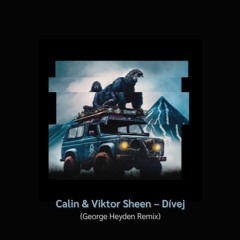 Calin & Viktor Sheen – Dívej (George Heyden Remix)