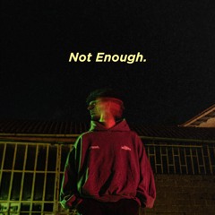 Not Enough.