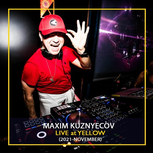 Maxim Kuznyecov - LIVE @ YELLOW (2021 November)
