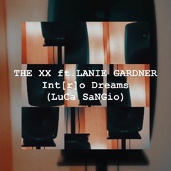 THE XX ft. LANIE GARDNER - Int[r]o Dreams (LuCa SaNGio)
