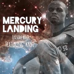 Mercury Landing Episode #014 Feat. KNVL.