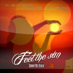 DJ Whirl meets. Philasifer feat. Maiken - Feel The Sun (Sunny Dee Remix)