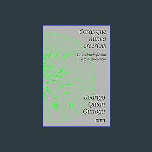 Stream [READ] 🌟 Cosas que nunca creeríais: De la ciencia ficción a la  neurociencia (Spanish Edition) Read by Harpselmanb