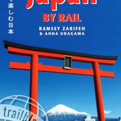 [PDF READ ONLINE] Japan by Rail: Includes Rail Route Guide and 30 City Guides