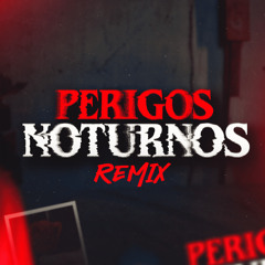 Perigos Noturnos (Remix)
