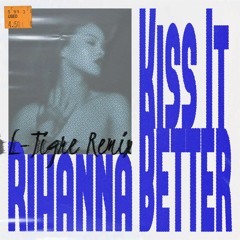 Rihanna - Kiss It Better (L-Tigre Remix)