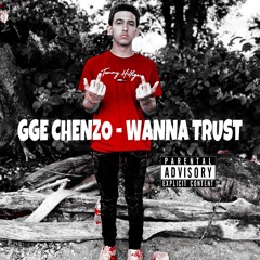 GGE Chenzo - Wanna Trust