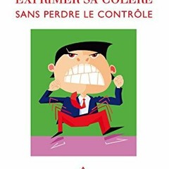 [Télécharger le livre] Exprimer sa colère sans perdre le contrôle (PSYCHOLOGIE) (French Edition)