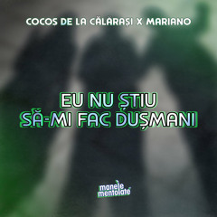 MARIANO X COCOS DE LA CALARASI - Eu nu știu să-mi fac dușmani