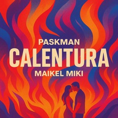 PASKMAN - CALENTURA FEAT MAIKEL MIKI