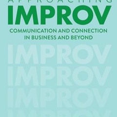 TÉLÉCHARGER Approaching Improv: Communication and Connection in Business and Beyond au format MOBI