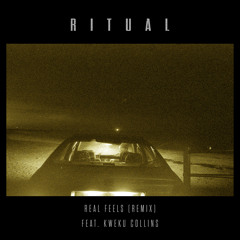 Real Feels (RITUAL Remix) [feat. Kweku Collins]