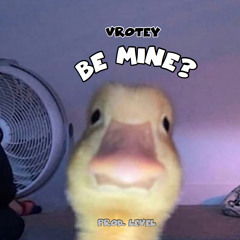 Be Mine (Prod. Level)