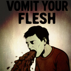 <VOMITYOURFLESH>