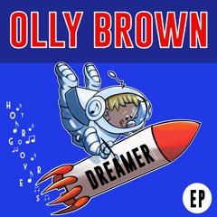 Olly Brown 'Dreamer' [HOT GROOVERS]