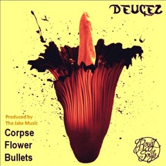 Corpse Flower Bullets (Produced by The Jake Music)