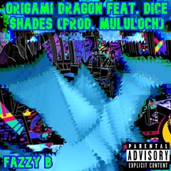 Origami Dragon Feat. Dice $hades (Prod. Mululoch)