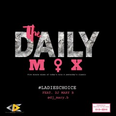 Dj Mary B & DDE Group - The Daily Mix (The Ladies Choice)