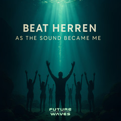 Beat Herren - As The Sound Became Me (Original)
