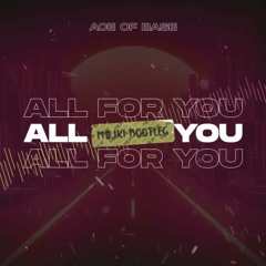 Ace of Base - All For You (Majki Bootleg)