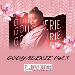 DJ WILLOR - GOUYADERIE Vol.3