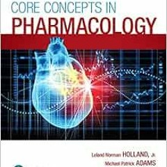 Read PDF EBOOK EPUB KINDLE Core Concepts in Pharmacology by Leland Holland,Michael Adams,Jeanine Bri