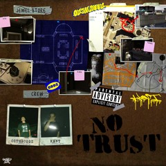 NO TRUST (PROD. KENT)