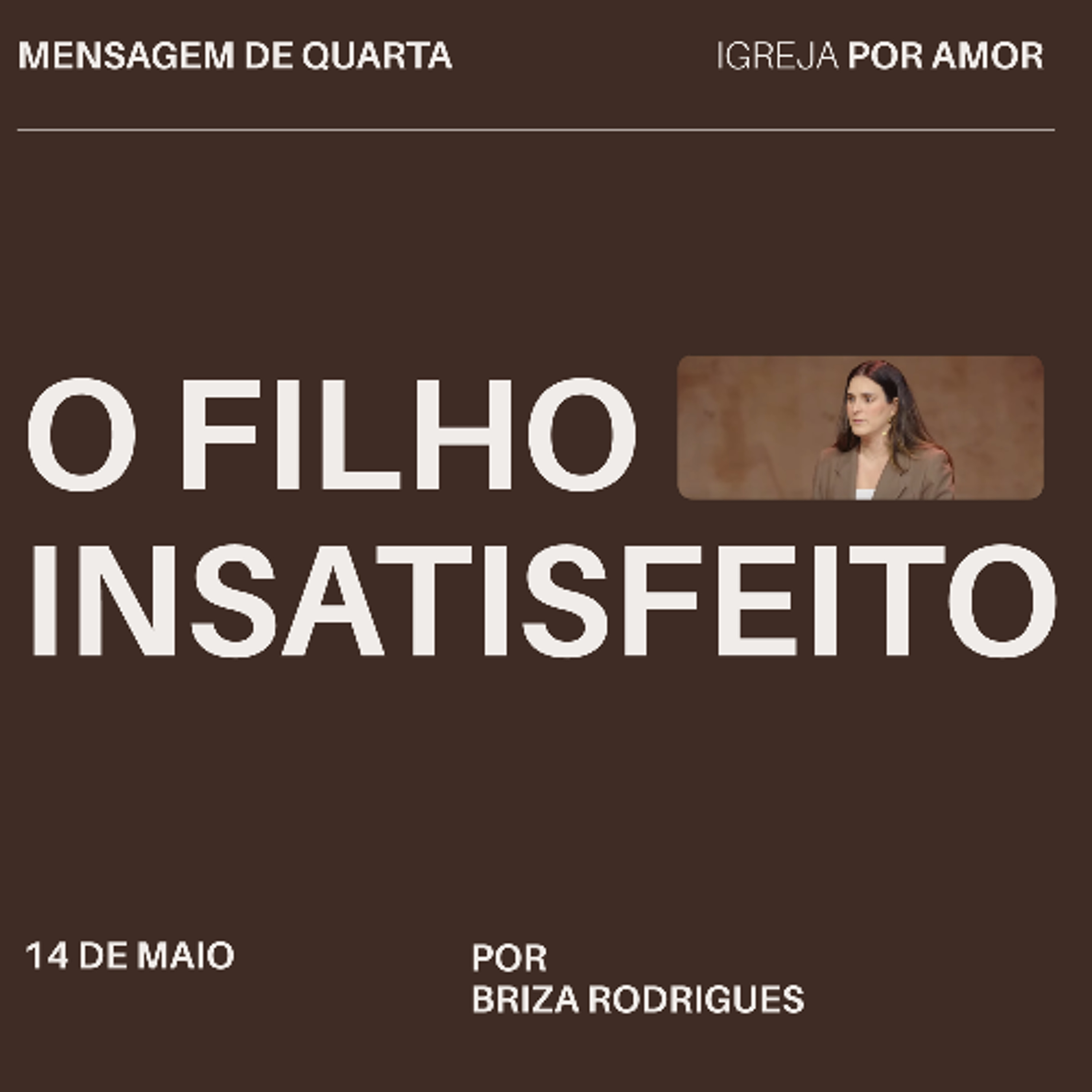 O filho insatisfeito | Igreja Por Amor | Briza Rodrigues | 14 de Maio de 2025 episode artwork
