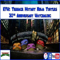 KYW: Teenage Mutant Ninja Turtles 30th Anniversary Watchalong