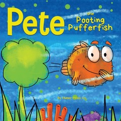read pete the pooting pufferfish: a funny story about a fish who poots (far