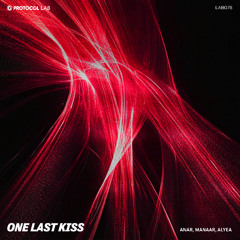 ANAR, Manaar, Alyea - One Last Kiss (PROTOCOL LAB)