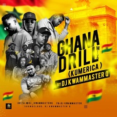Ghana Drill Mix(KUMERICA) - DJ Kwammaster Q
