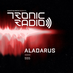 Tronic Podcast 555 with Aladarus