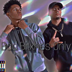 Bad Bitxhes Only (Ft. Lil Obie)