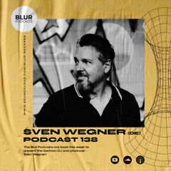 Blur Podcasts 138 - Sven Wegner (Germany)