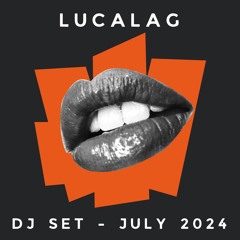 Lucalag - Dj Set - July 2024