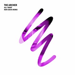The Archer - All I Want (Ron Costa Remix) [TIAL RECORDS]