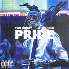 YGN Dooby x ATG Sheed "Pride"