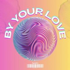 By Your Love