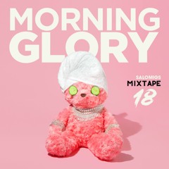 MORNING GLORY - Mixtape 18 - Salomigs