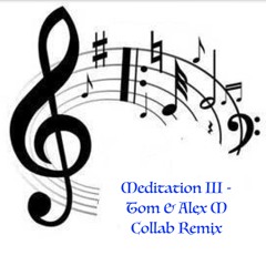 Meditation III - Tom & Alex M Collab Remix