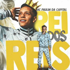 MC Paulin da Capital - Rei Dos Reis (Áudio Oficial) DJ GM e DJ Thi Marquez