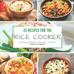 [Read] KINDLE 🧡 25 recipes for the rice cooker: Delicious dishes for every day by  M