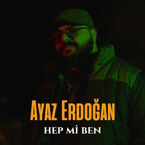 اغنية Ayaz Erdoğan - Hep Mi Ben ( أياز أردوغان - دائماً انا ) مترجمة.mp3