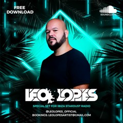 DJ LEO LOPES - Special Set for Ibiza Stardust Radio - Ibiza - Spain