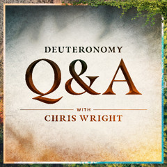 Deuteronomy Q&A with Chris Wright