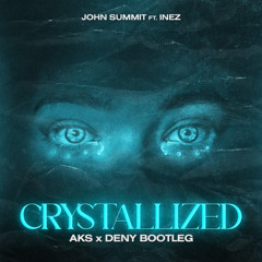 John Summit - Crystallized (AKS x Deny Bootleg)