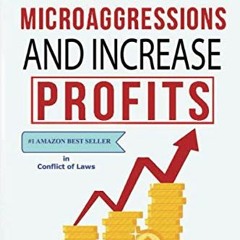 View [PDF EBOOK EPUB KINDLE] Reduce Microaggressions and Increase Profits by  Brian J