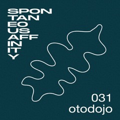 Spontaneous Affinity #031: otodojo