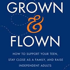 READ [KINDLE PDF EBOOK EPUB] Grown and Flown by  Lisa Heffernan 🖋️